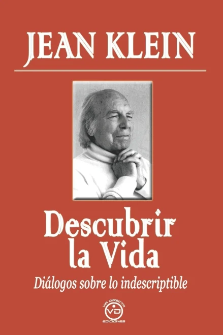 Descubrir La Vida: Diálogos Sobre Lo Indescriptible