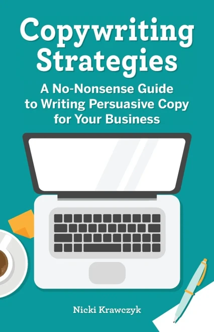 Copywriting Strategies : A No-Nonsense Guide To Writing Persuasive Copy For Your Business