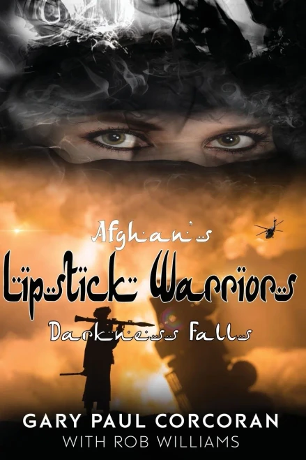 Afghan'S Lipstick Warriors : Darkness Falls