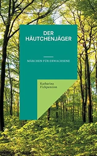 Der Häutchenjäger : Märchen Für Erwachsene