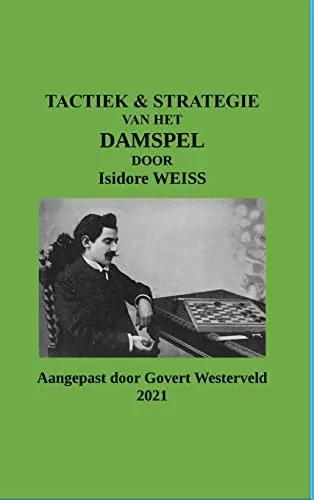 Tactiek & Strategie Van Het Damspel Door Isidore Weiss