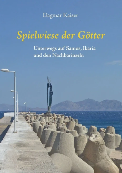 Spielwiese Der Götter : Unterwegs Auf Samos, Ikaria Und Den Nachbarinseln