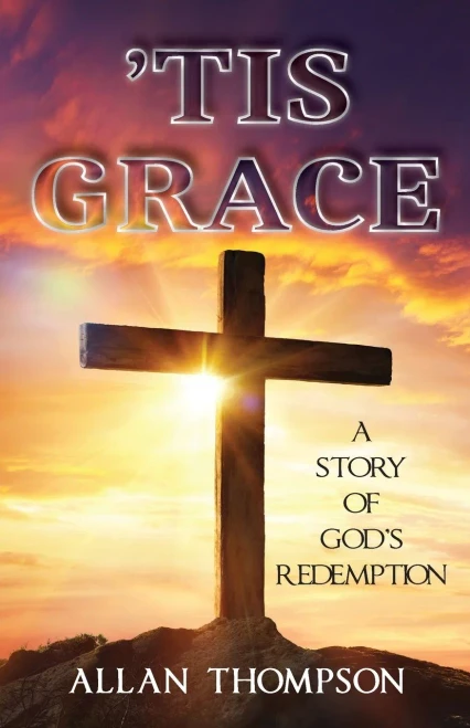 'Tis Grace : A Story Of God'S Redemption - 9781957203140