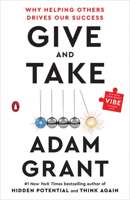 Give and Take: Why Helping Others Drives Our Success