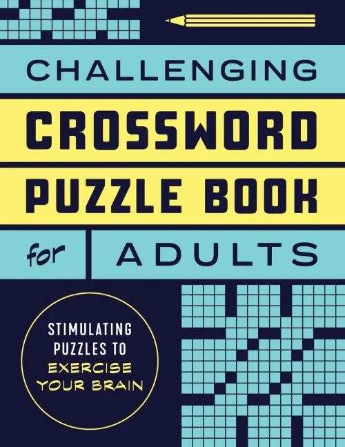 Challenging Crossword Puzzle Book For Adults : Stimulating Puzzles To Exercise Your Brain