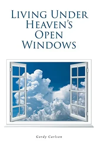 Living Under Heaven'S Open Windows