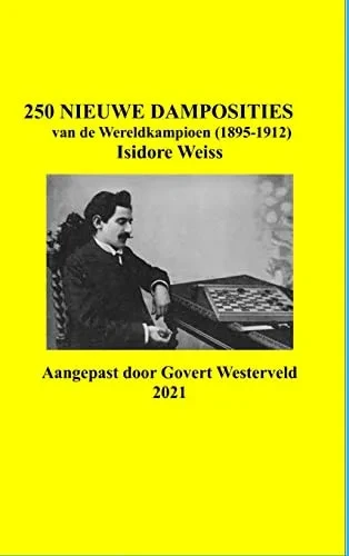 250 Nieuwe Damposities Van De Wereldkampioen (1895-1912) Isidore Weiss.