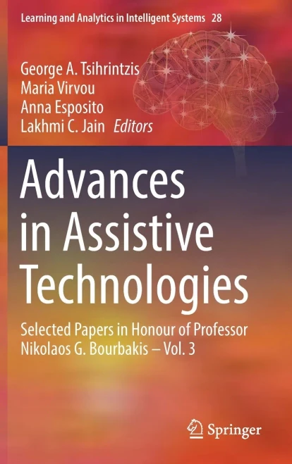 Advances In Assistive Technologies : Selected Papers In Honour Of Professor Nikolaos G. Bourbakis  Vol. 3
