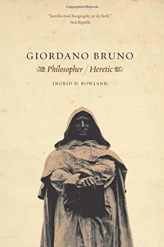Giordano Bruno: Philosopher / Heretic