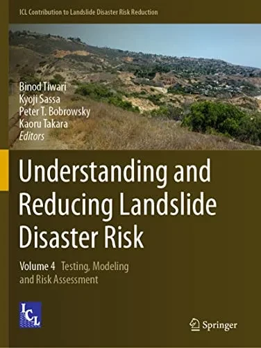 Understanding And Reducing Landslide Disaster Risk : Volume 4 Testing, Modeling And Risk Assessment