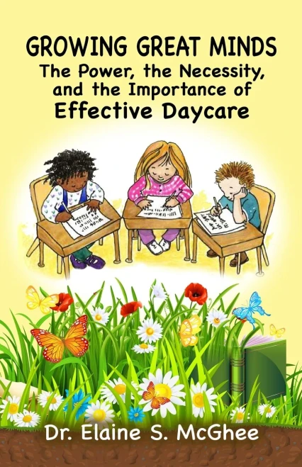 Growing Great Minds: The Power, The Necessity, And The Importance Of Effective Daycare