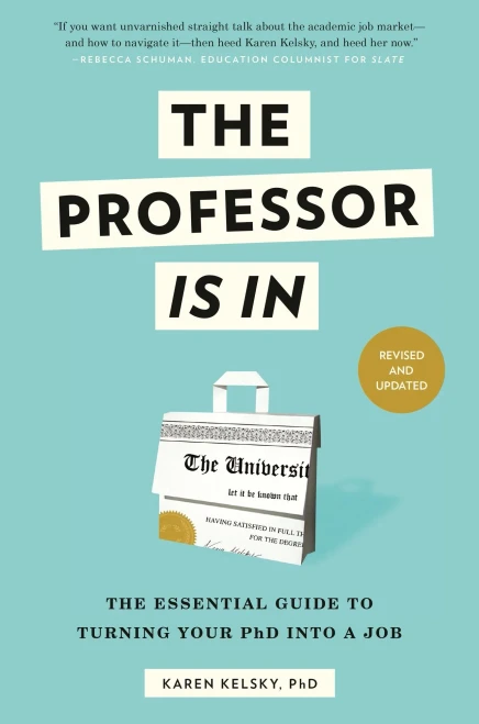 The Professor Is In: The Essential Guide To Turning Your Ph.D. Into a Job