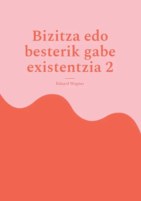 Bizitza Edo Besterik Gabe Existentzia 2 : Pozik Nago?