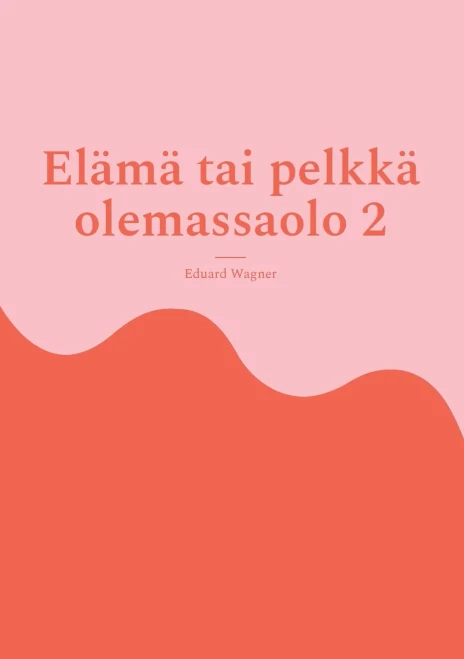Elämä Tai Pelkkä Olemassaolo 2 : Olen Tyytyväinen?