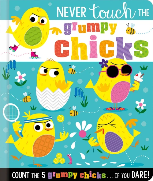 Never Touch The Grumpy Chicks