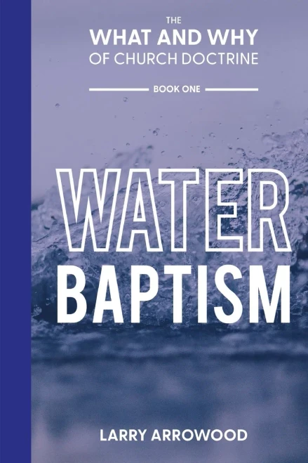 The What And Why Of Church Doctrine: Water Baptism