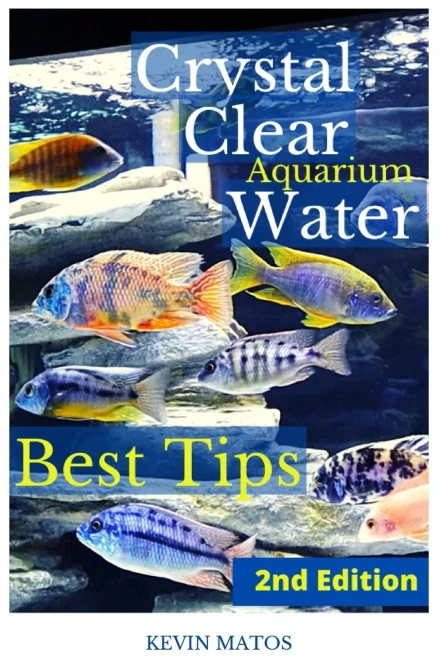 Crystal Clear Aquarium Water : The Easiest, Fastest And Cheapest Way To Achieve Crystal Clear Water