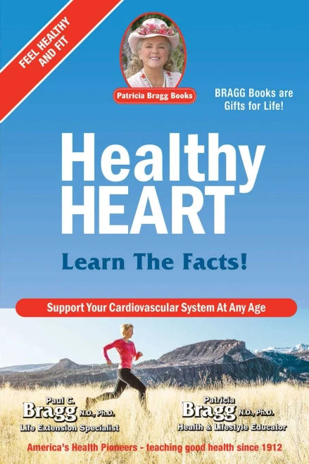 Bragg Healthy Heart : Keep Your Cardiovascular System Healthy & Fit At Any Age