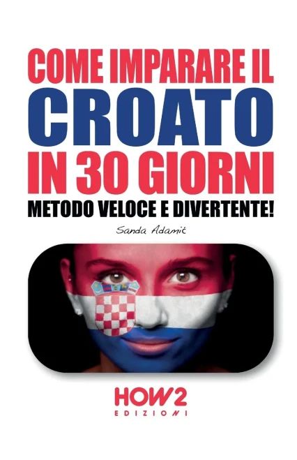 Come Imparare Il Croato In 30 Giorni: Metodo Veloce E Divertente!