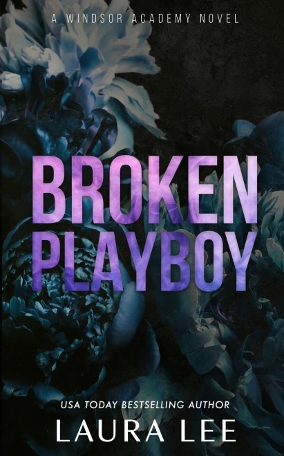 Broken Playboy - Special Edition : A Windsor Academy Standalone Enemies-To-Lovers Romance