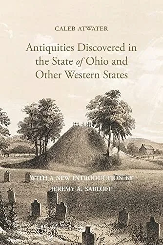 Description Of Antiquities Discovered In The State Of Ohio And Other Western States