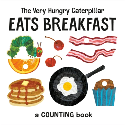 The Very Hungry Caterpillar Eats Breakfast : A Counting Book