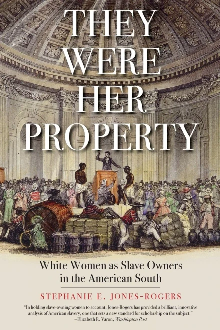 They Were Her Property: White Women as Slave Owners in the American South