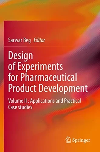 Design Of Experiments For Pharmaceutical Product Development : Volume Ii : Applications And Practical Case Studies
