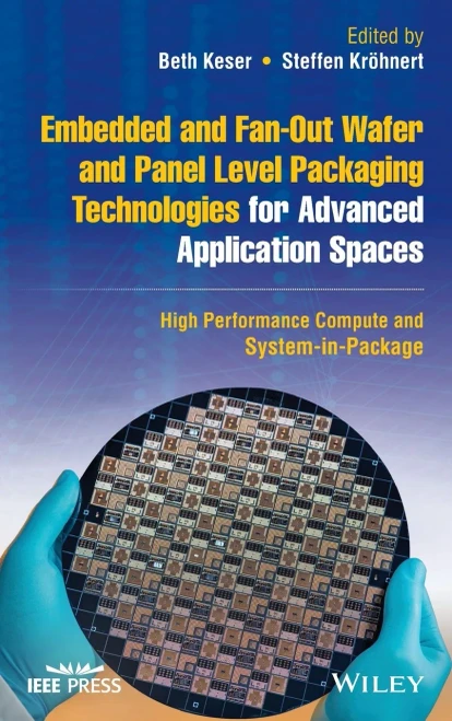Embedded And Fan-Out Wafer And Panel Level Packaging Technologies For Advanced Application Spaces : High Performance Compute And System-In-Package
