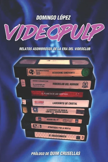 Video Pulp: Relatos Asombrosos De La Era Del Videoclub