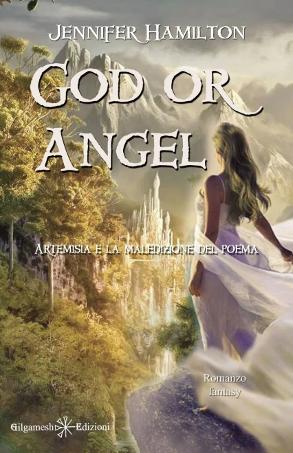 God Or Angel: Uno Stupendo Fantasy Per Ragazzi: Artemisia E La Maledizione Del Poema
