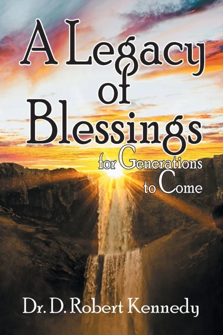 A Legacy Of Blessings : For Generations To Come