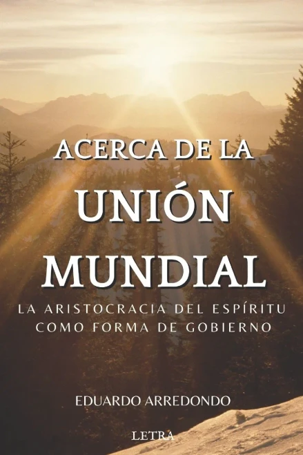Acerca De La Unión Mundial: La Aristocracia Del Espíritu Como Forma De Gobierno