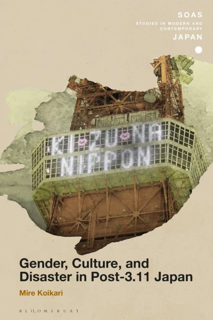 Gender, Culture, and Disaster in Post-3.11 Japan (SOAS Studies in Modern and Contemporary Japan)