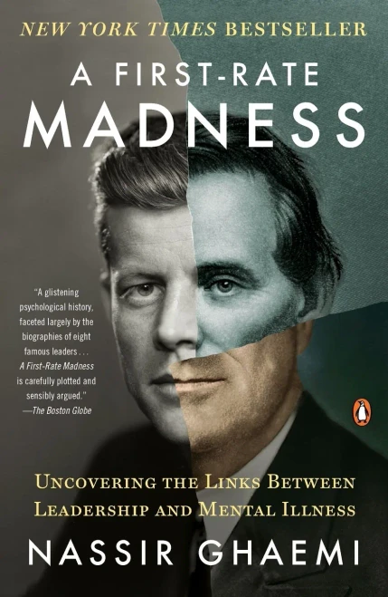 A First-Rate Madness: Uncovering the Links Between Leadership and Mental Illness