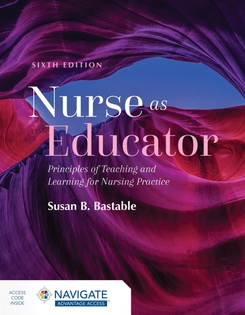 Nurse As Educator : Principles Of Teaching And Learning For Nursing Practice