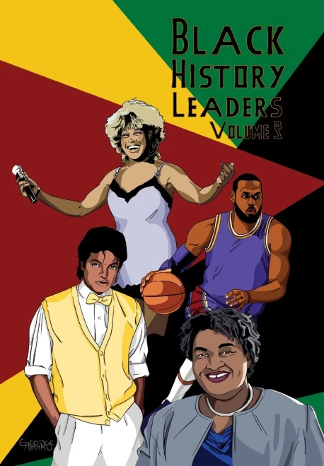 Black History Leaders: Volume 3: Michael Jackson, Lebron James, Tina Turner, Stacey Abrams