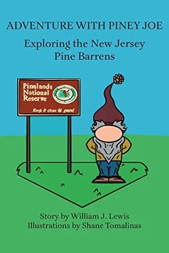 Adventure With Piney Joe : Exploring The New Jersey Pine Barrens Volumes I & Ii