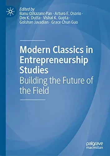 Modern Classics In Entrepreneurship Studies : Building The Future Of The Field