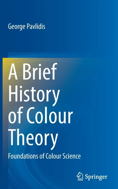A Brief History Of Colour Theory : Foundations Of Colour Science