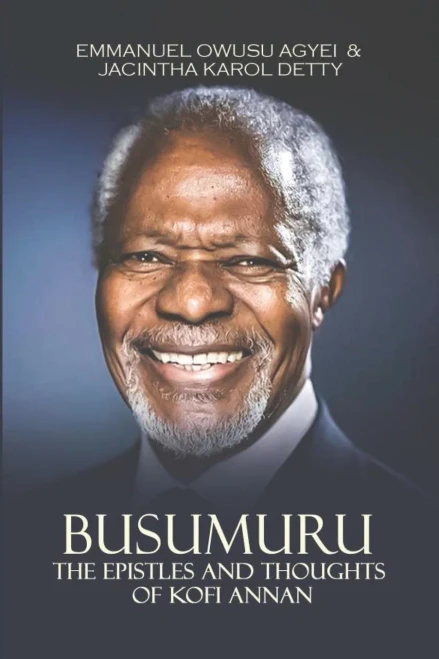 Busumuru : The Epistles And Thoughts Of Kofi Annan