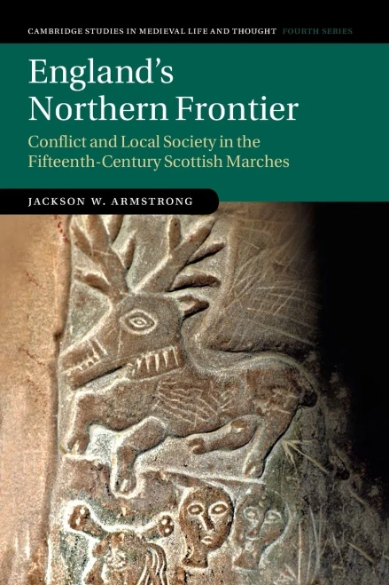 England'S Northern Frontier : Conflict And Local Society In The Fifteenth-Century Scottish Marches