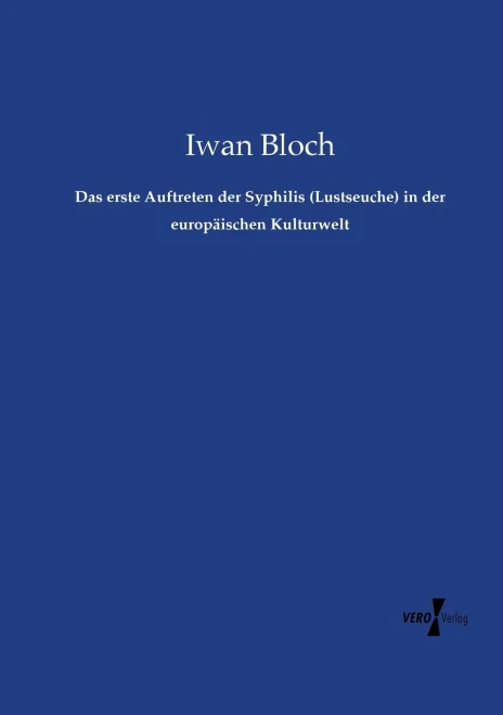 Das Erste Auftreten Der Syphilis (Lustseuche) In Der Europäischen Kulturwelt