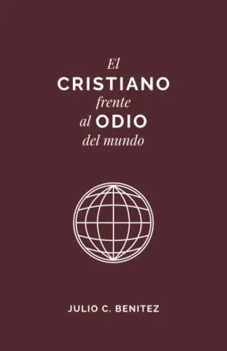 El Cristiano Frente Al Odio Del Mundo