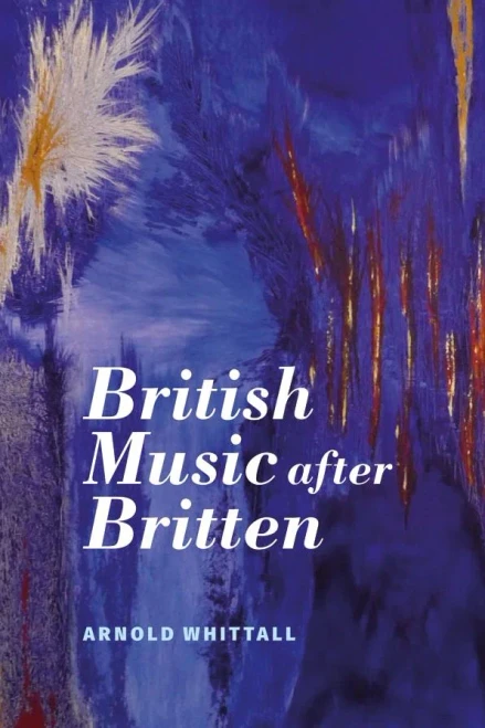 British Music after Britten (Aldeburgh Studies in Music) (Volume 14)