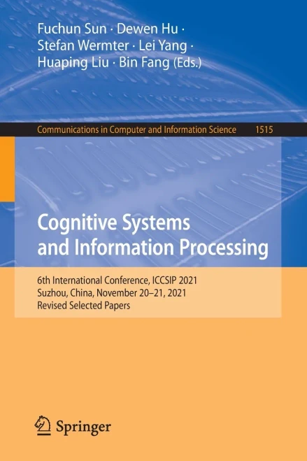 Cognitive Systems And Information Processing : 6Th International Conference, Iccsip 2021, Suzhou, China, November 2021, 2021, Revised Selected Papers