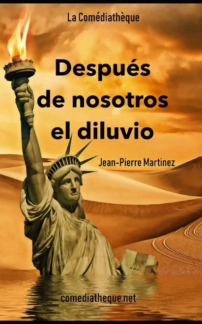 Después De Nosotros El Diluvio: Una Tragicomedia Ecológica