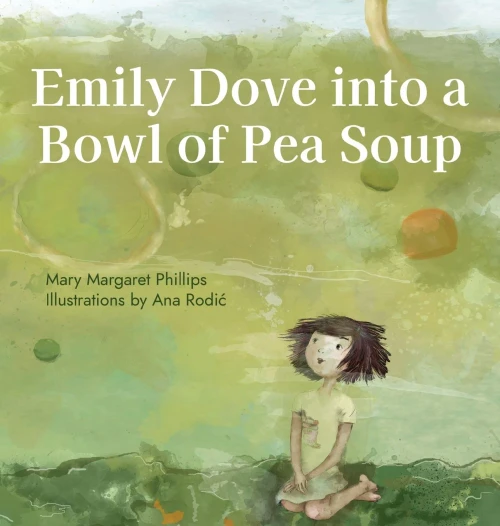 Emily Dove Into A Bowl Of Pea Soup - 9781662919718