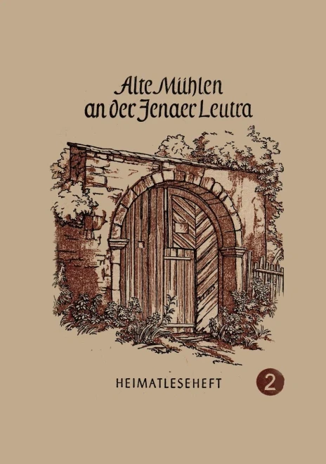 Ale Mühlen An Der Jenaer Leutra : Heimatleseheft Jena Nr, 2