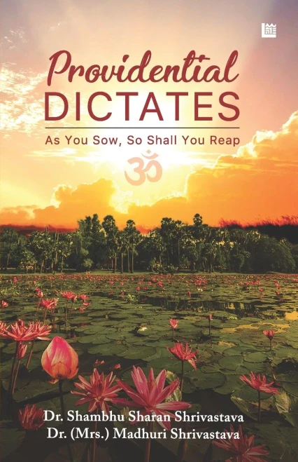 Providential Dictates: As You Sow, So Shall You Reap